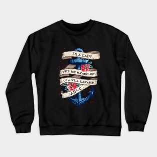 I'm A Lady With The Vocabulary Of A Well Educated Sailor Crewneck Sweatshirt